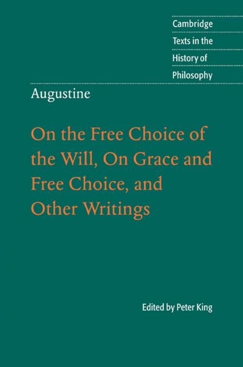 Cover of the book Augustine: On the Free Choice of the Will, On Grace and Free Choice, and Other Writings by Peter King, Cambridge University Press