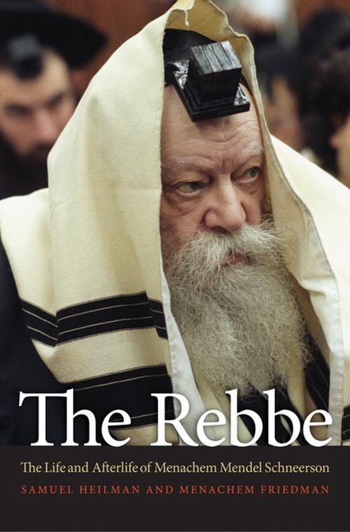 Cover of the book The Rebbe by Samuel Heilman, Menachem Friedman, Princeton University Press