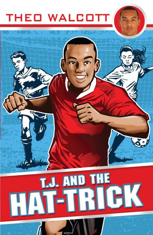 Cover of the book T.J. and the Hat-trick by Theo Walcott, RHCP
