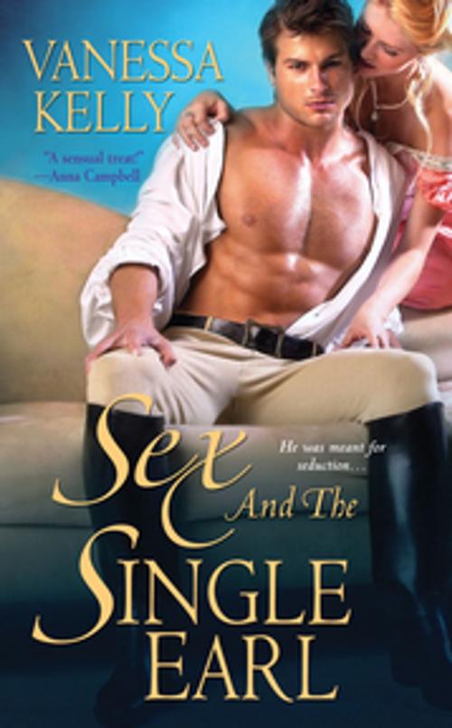 Cover of the book Sex and the Single Earl by Vanessa Kelly, Zebra Books