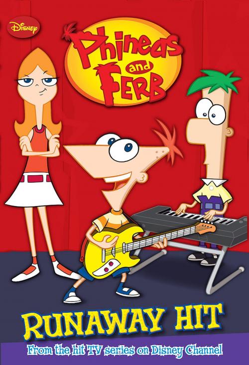 Cover of the book Phineas and Ferb: Runaway Hit by Lara Bergen, Disney Publishing Worldwide
