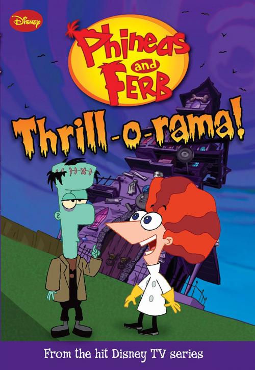 Cover of the book Phineas and Ferb: Thrill-o-rama! by Kitty Richards, Disney Publishing Worldwide