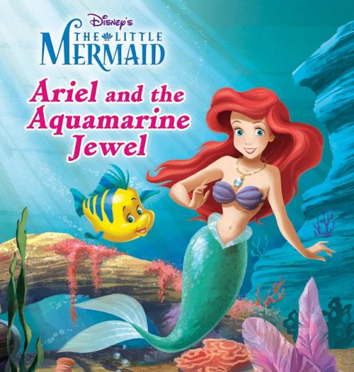 Cover of the book The Little Mermaid: Ariel and the Aquamarine Jewel by Disney Press, Disney Book Group