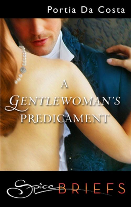Cover of the book A Gentlewoman's Predicament by Portia Da Costa, Spice