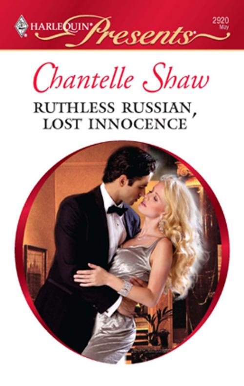 Cover of the book Ruthless Russian, Lost Innocence by Chantelle Shaw, Harlequin