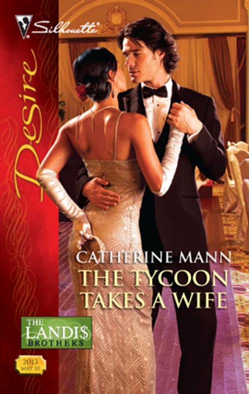 Cover of the book The Tycoon Takes a Wife by Catherine Mann, Silhouette