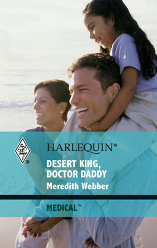 Cover of the book Desert King, Doctor Daddy by Meredith Webber, Harlequin