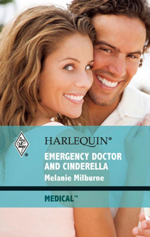 Cover of the book Emergency Doctor and Cinderella by Melanie Milburne, Harlequin