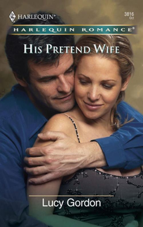 Cover of the book His Pretend Wife by Lucy Gordon, Harlequin