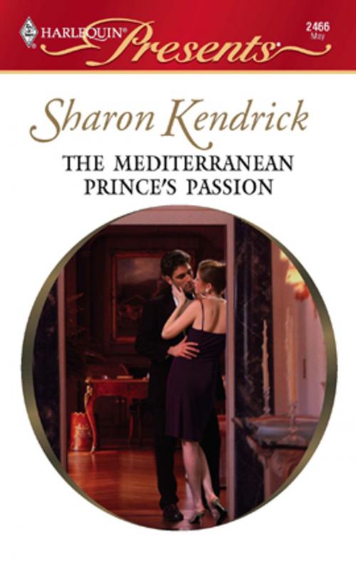 Cover of the book The Mediterranean Prince's Passion by Sharon Kendrick, Harlequin