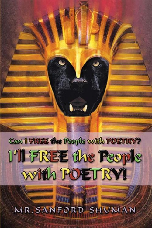 Cover of the book Can I Free the People with Poetry? I'll Free the People with Poetry! by Mr. Sanford Shuman, Trafford Publishing