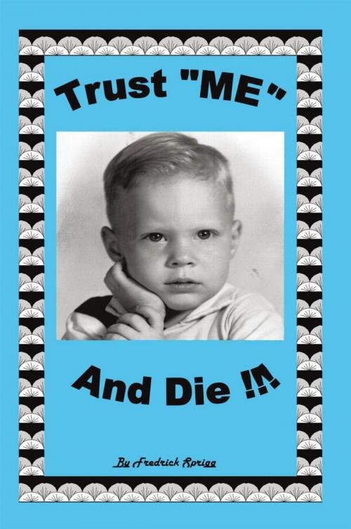 Cover of the book Trust "Me" and Die by Frederick Sprigg, Trafford Publishing