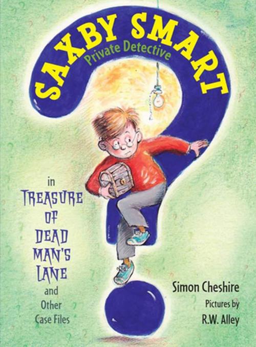 Cover of the book The Treasure of Dead Man's Lane and Other Case Files by Simon Cheshire, Roaring Brook Press