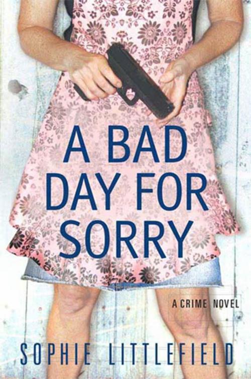 Cover of the book A Bad Day for Sorry by Sophie Littlefield, St. Martin's Press