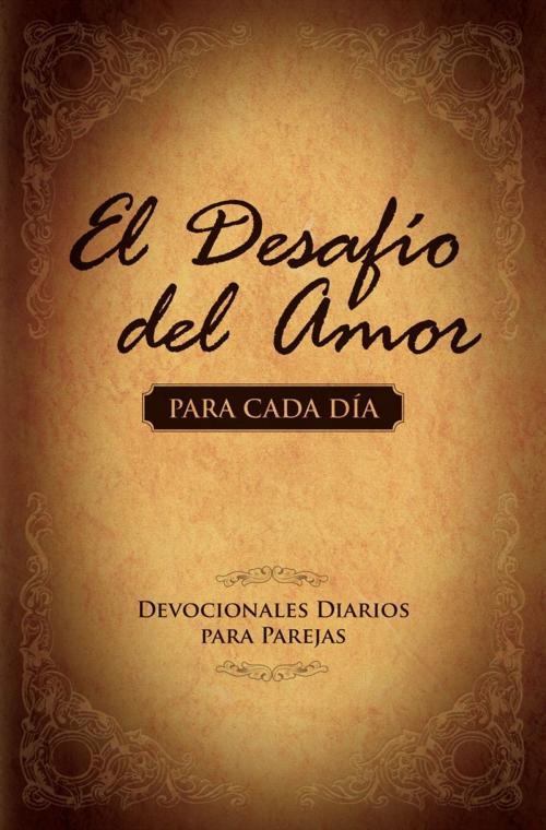 Cover of the book El Desafío del Amor para Cada Día by Stephen Kendrick, Alex Kendrick, B&H Publishing Group
