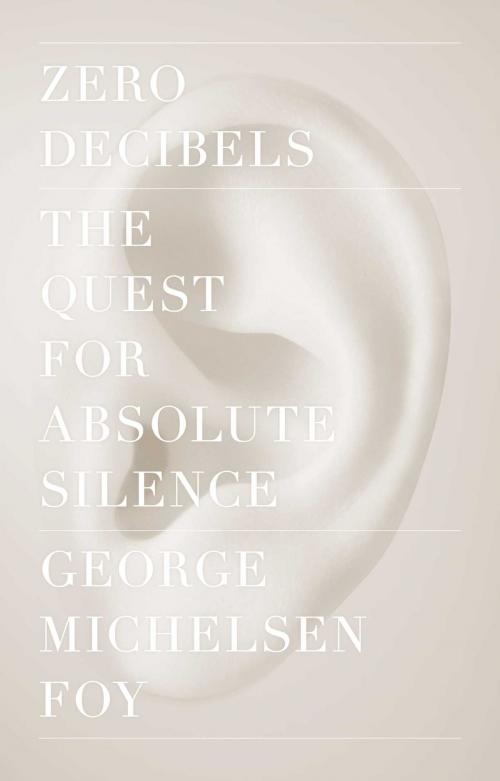 Cover of the book Zero Decibels by George Michelsen Foy, Scribner
