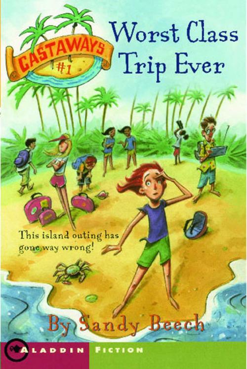 Cover of the book Worst Class Trip Ever by Sandy Beech, Aladdin