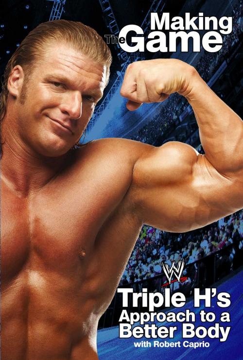 Cover of the book Triple H Making the Game by Triple H, Robert Caprio, World Wrestling Entertainment