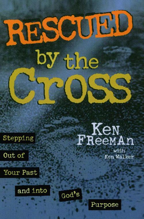 Cover of the book Rescued By the Cross by Ken Freeman, Howard Books
