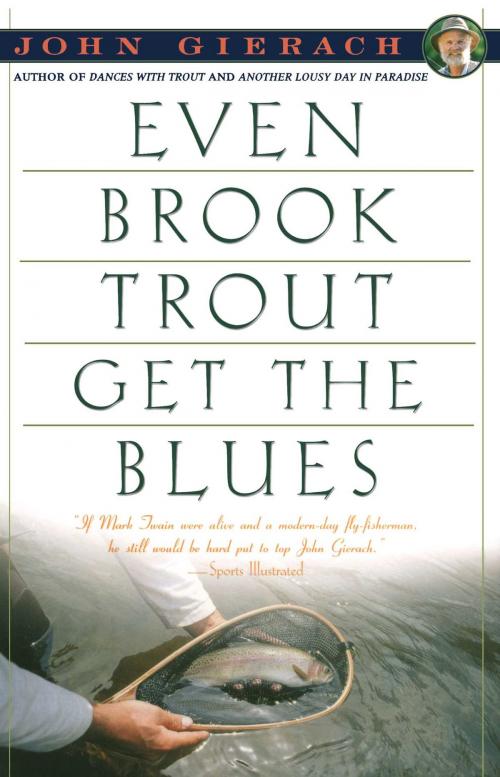 Cover of the book Even Brook Trout Get The Blues by John Gierach, Simon & Schuster