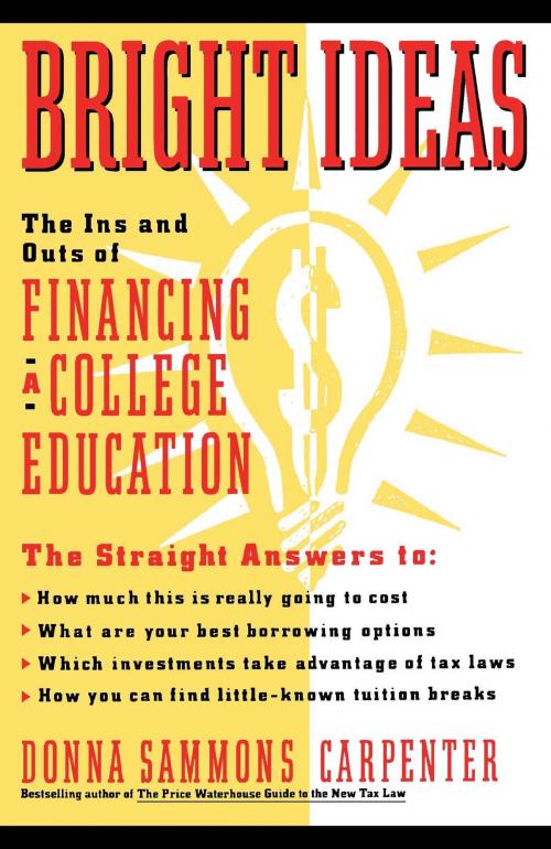 Cover of the book Bright Ideas: The Ins & Outs of Financing a College Education by Donna Carpenter, Touchstone