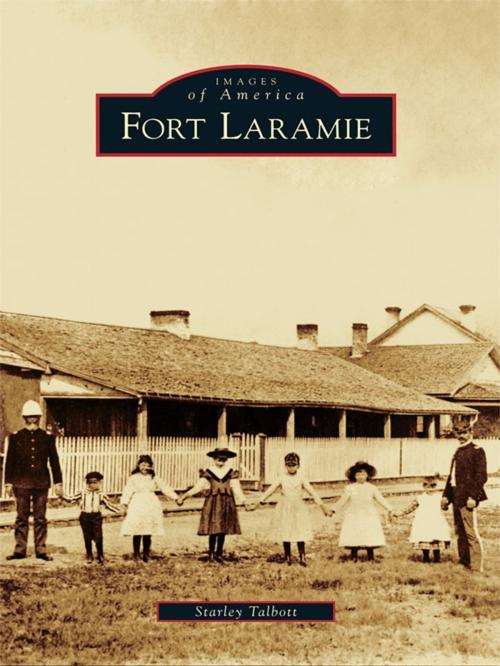 Cover of the book Fort Laramie by Starley Talbott, Arcadia Publishing Inc.