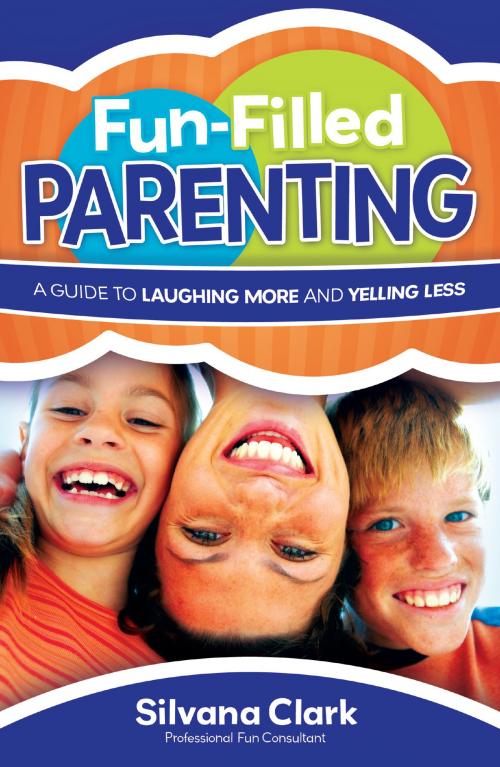 Cover of the book Fun-Filled Parenting by Silvana Clark, Baker Publishing Group