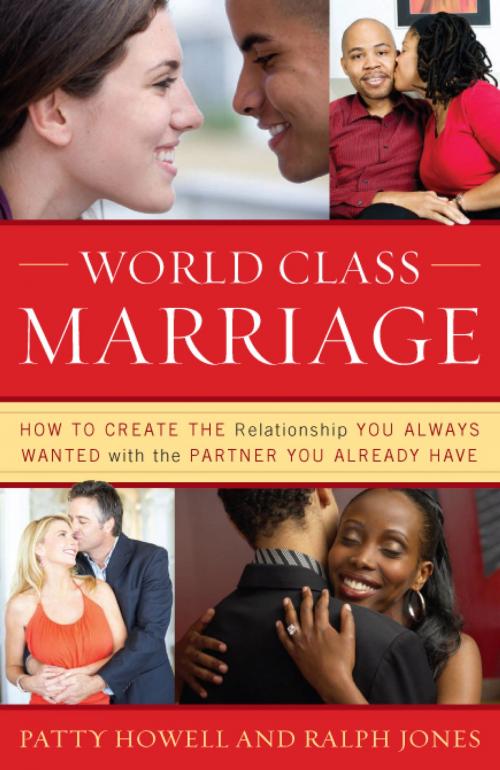 Cover of the book World Class Marriage by Ralph Jones, Patty Howell, EdM, AGC, President, Healthy Relationships California; Author, World Class Marriage, Rowman & Littlefield Publishers
