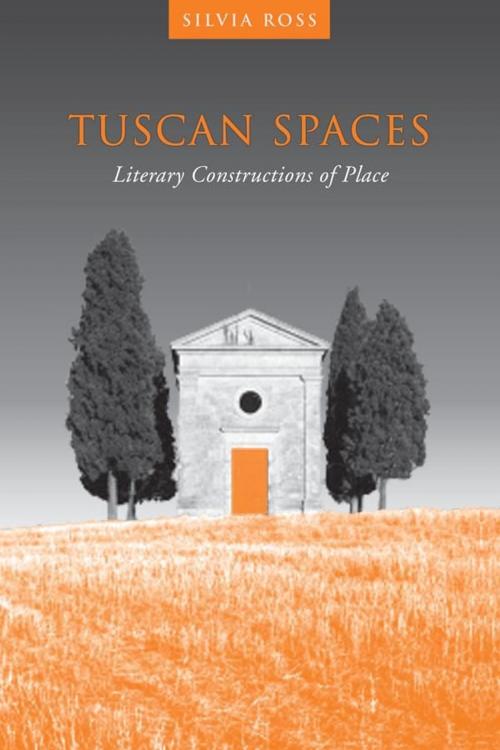 Cover of the book Tuscan Spaces by Silvia M. Ross, University of Toronto Press, Scholarly Publishing Division
