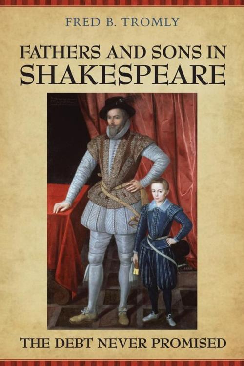 Cover of the book Fathers and Sons in Shakespeare by Fred B. Tromly, University of Toronto Press, Scholarly Publishing Division