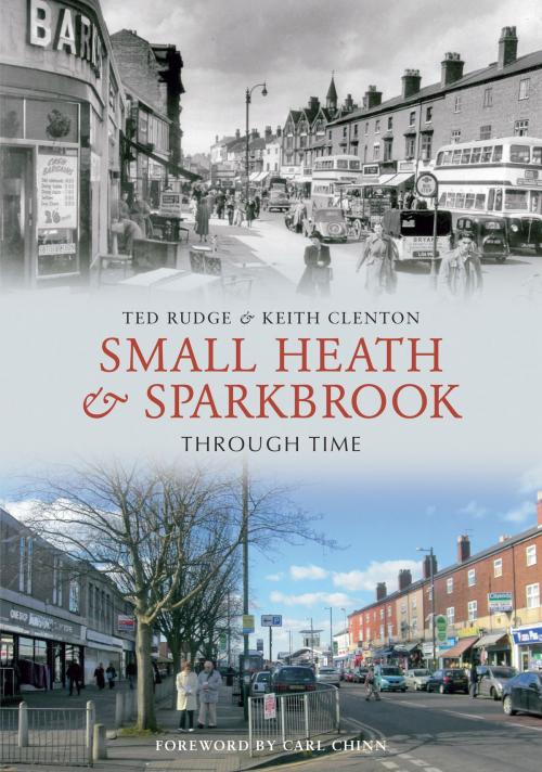 Cover of the book Small Heath & Sparkbrook Through Time by Ted Rudge, Keith Clenton, Amberley Publishing
