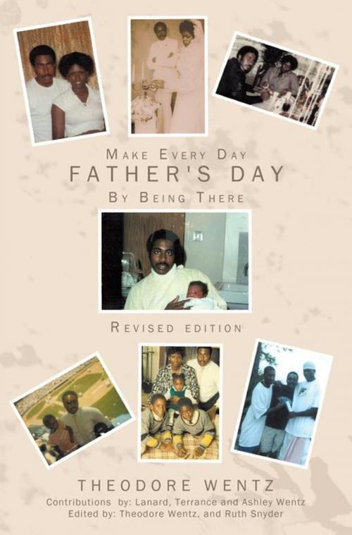 Cover of the book Make Every Day Father's Day by Theodore Wentz, AuthorHouse