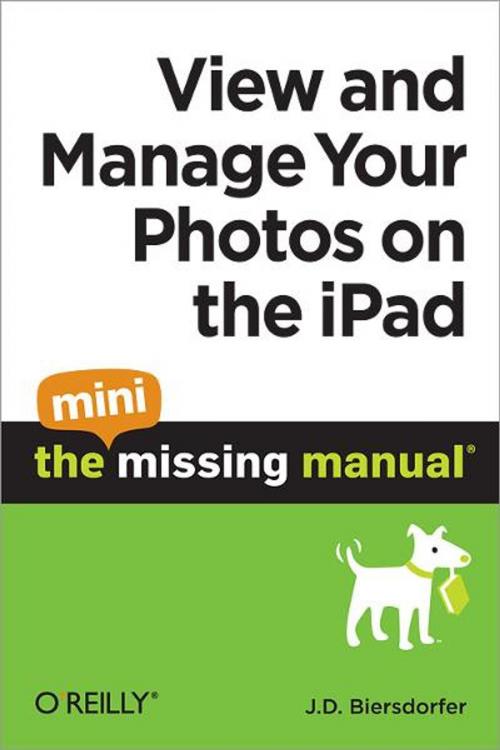 Cover of the book View and Manage Your Photos on the iPad: The Mini Missing Manual by J.D. Biersdorfer, O'Reilly Media