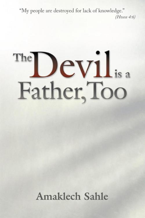 Cover of the book The Devil Is a Father, Too by Amaklech Sahle, WestBow Press