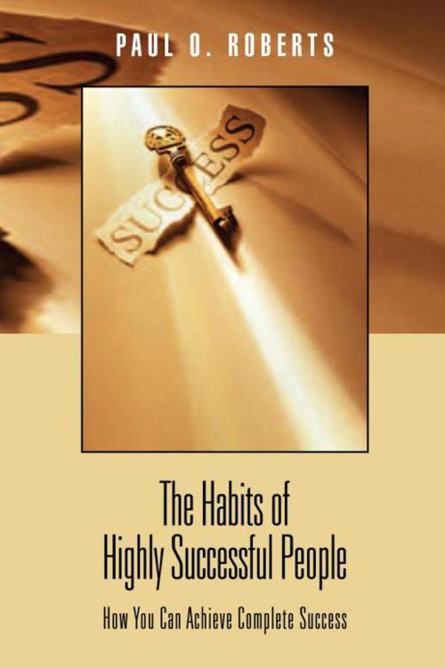 Cover of the book The Habits of Highly Successful People by Paul O. Roberts, Xlibris UK