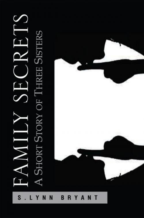 Cover of the book Family Secrets by S. Lynn Bryant, Xlibris US