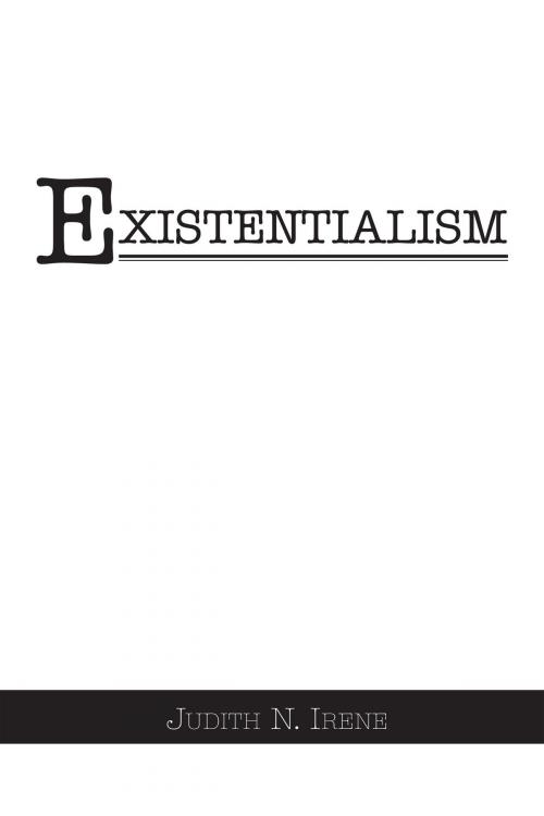 Cover of the book Existentialism by Judith N. Irene, Xlibris US