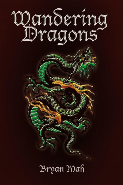 Cover of the book Wandering Dragons by Bryan Mah, Xlibris US