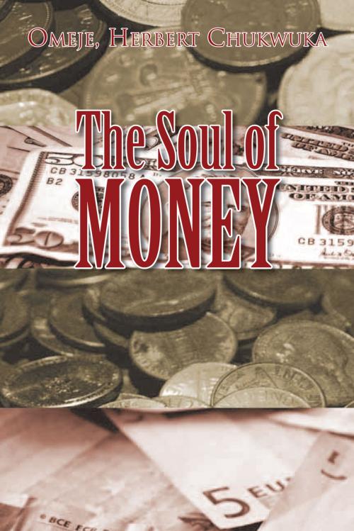 Cover of the book The Soul of Money by Herbert Chukwuka Omeje, Xlibris US