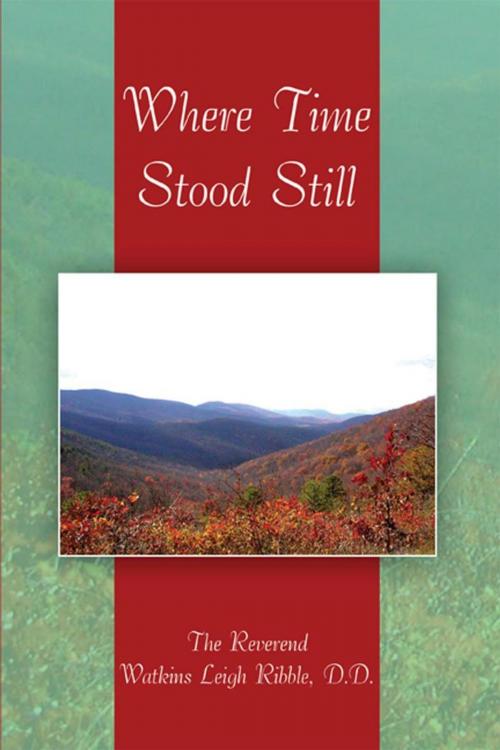 Cover of the book Where Time Stood Still by The Reverend Watkins Leigh Ribble D.D., iUniverse