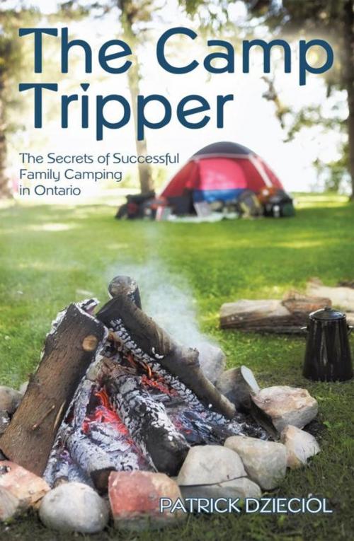 Cover of the book The Camp Tripper by Patrick Dzieciol, iUniverse