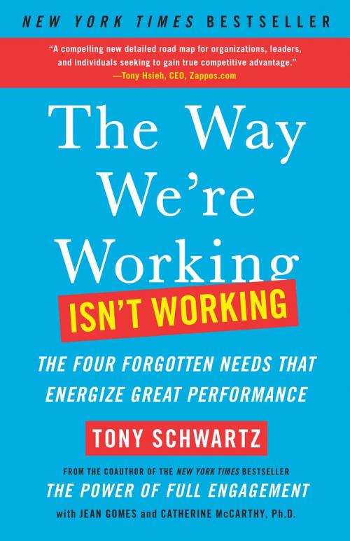 Cover of the book The Way We're Working Isn't Working by Tony Schwartz, Jean Gomes, Catherine McCarthy, Ph.D., Free Press