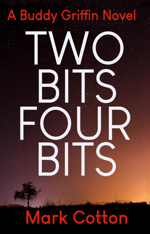 Cover of the book Two Bits Four Bits by Mark Cotton, Mark Cotton