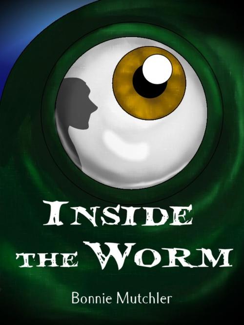 Cover of the book Inside the Worm by Bonnie Mutchler, Bonnie Mutchler