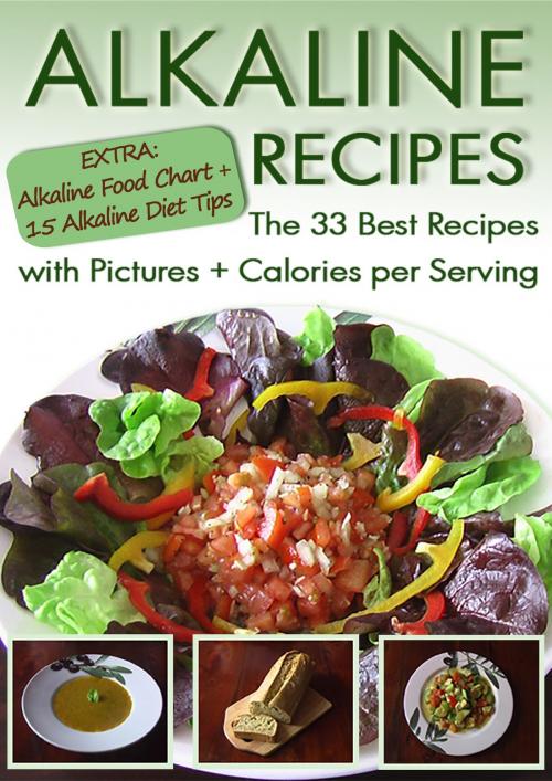 Cover of the book Alkaline Recipes: The 33 Best Recipes with Pictures & Calories by Balance- pH-Diet.com, Balance- pH-Diet.com