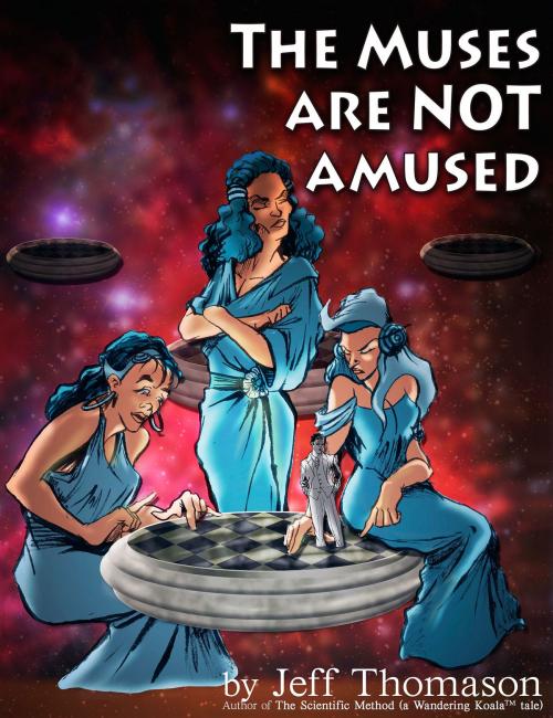 Cover of the book The Muses Are NOT Amused by Jeff Thomason, Jeff Thomason