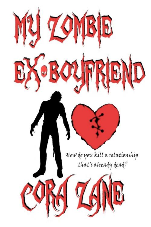 Cover of the book My Zombie Ex-Boyfriend by Cora Zane, Cora Zane