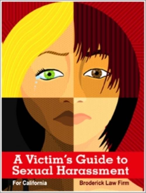 Cover of the book A Victim's Guide to Sexual Harassment for California by Tim Broderick, Tim Broderick