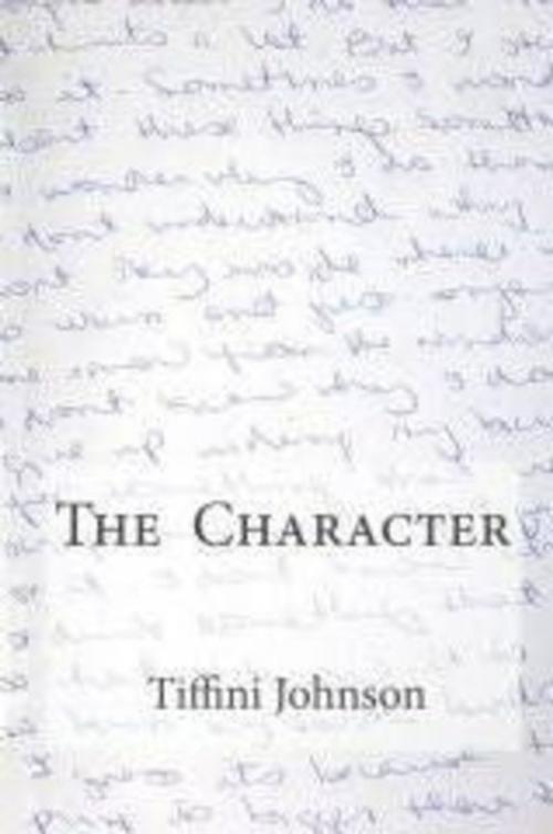 Cover of the book The Character by Tiffini Johnson, Tiffini Johnson