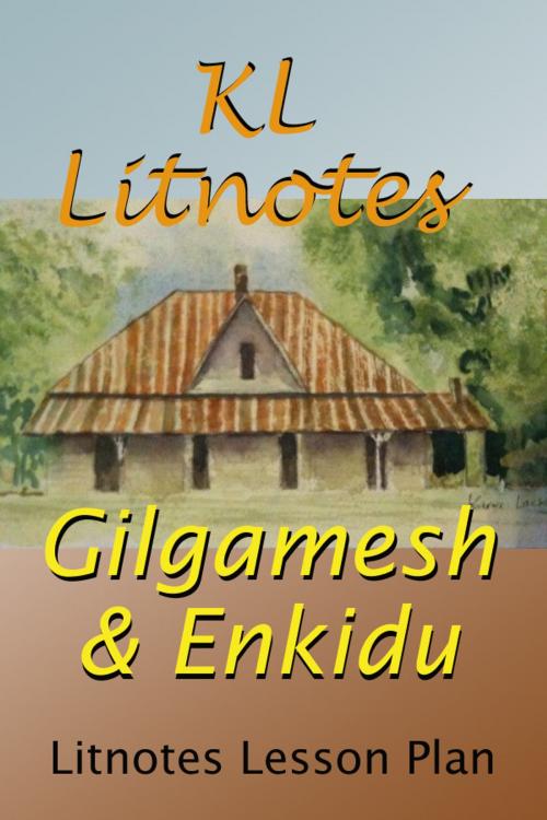 Cover of the book Gilgamesh & Enkidu Litnotes Lesson Plan by KL Litnotes, KL Litnotes
